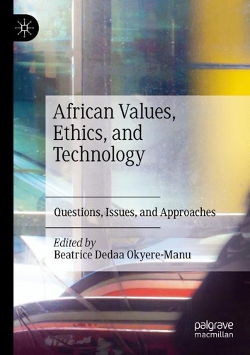 African Values, Ethics, and Technology: Questions, Issues, and Approaches. 2021 ed.