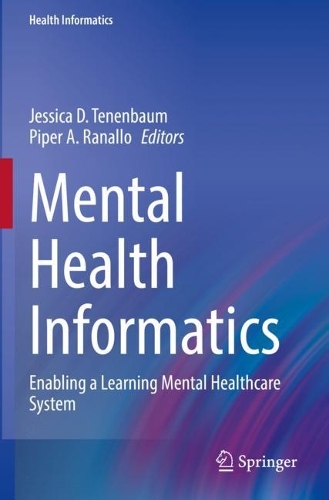 Mental Health Informatics: Enabling a Learning Mental Healthcare System. 2021 ed.