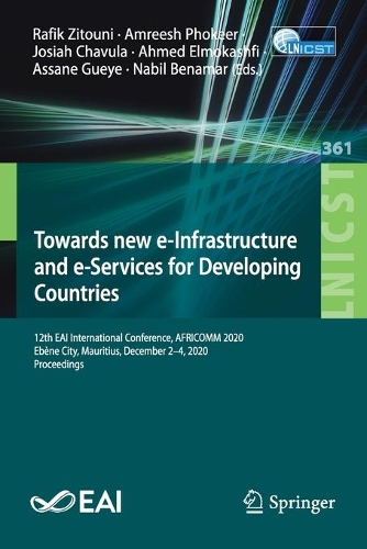 Towards new e-Infrastructure and e-Services for Developing Countries: 12th EAI International Conference, AFRICOMM 2020, Ebene City, Mauritius, December 2-4, 2020, Proceedings. 1st ed. 2021