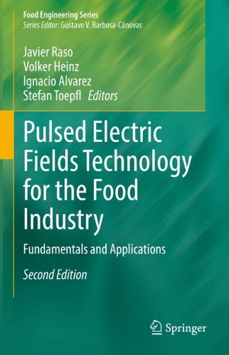 Pulsed Electric Fields Technology for the Food Industry: Fundamentals and Applications. Second Edition 2022
