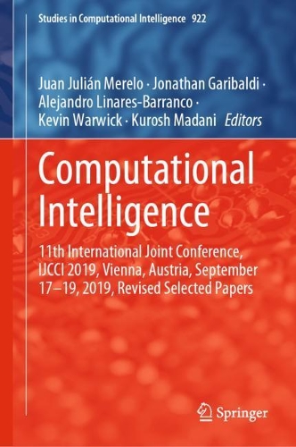 Computational Intelligence: 11th International Joint Conference, IJCCI 2019, Vienna, Austria, September 17-19, 2019, Revised Selected Papers. 1st ed. 2021