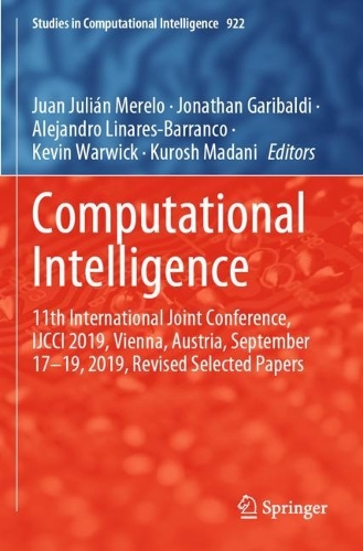 Computational Intelligence: 11th International Joint Conference, IJCCI 2019, Vienna, Austria, September 17-19, 2019, Revised Selected Papers. 1st ed. 2021