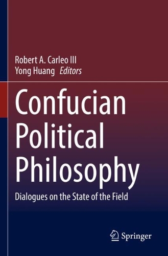 Confucian Political Philosophy: Dialogues on the State of the Field. 2021 ed.