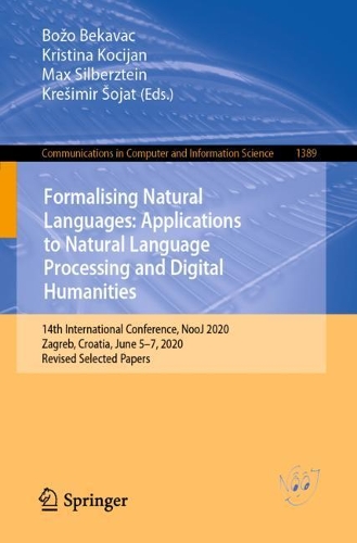 Formalising Natural Languages: Applications to Natural Language Processing and Digital Humanities: 14th International Conference, NooJ 2020, Zagreb, Croatia, June 5-7, 2020, Revised Selected Papers. 1st ed. 2021
