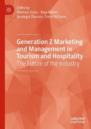 Generation Z Marketing and Management in Tourism and Hospitality: The Future of the Industry. 2021 ed.