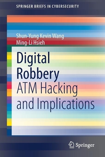 Digital Robbery: ATM Hacking and Implications. 1st ed. 2021
