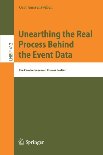 Unearthing the Real Process Behind the Event Data: The Case for Increased Process Realism. 1st ed. 2021