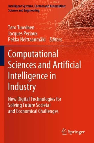Computational Sciences and Artificial Intelligence in Industry: New Digital Technologies for Solving Future Societal and Economical Challenges. 2022 ed.