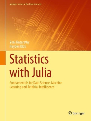 Statistics with Julia: Fundamentals for Data Science, Machine Learning and Artificial Intelligence. 2021 ed.