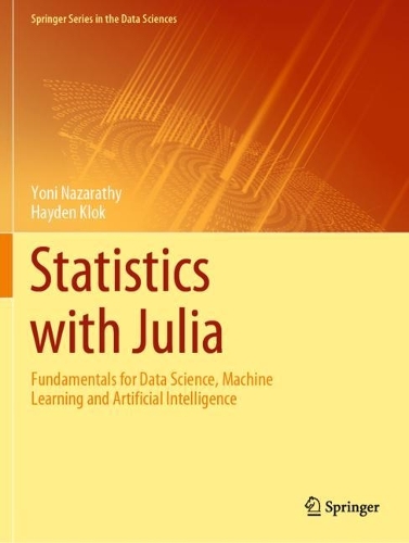Statistics with Julia: Fundamentals for Data Science, Machine Learning and Artificial Intelligence. 2021 ed.