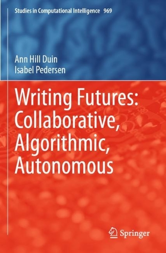 Writing Futures: Collaborative, Algorithmic, Autonomous. 2021 ed.