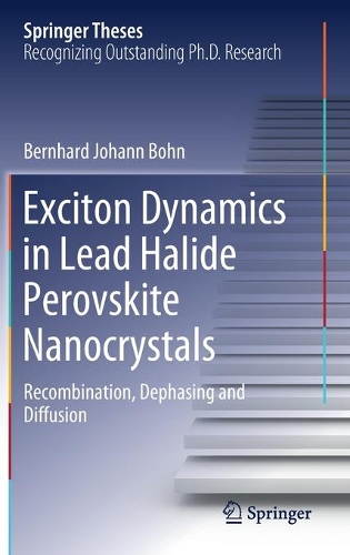 Exciton Dynamics in Lead Halide Perovskite Nanocrystals: Recombination, Dephasing and Diffusion. 2021 ed.