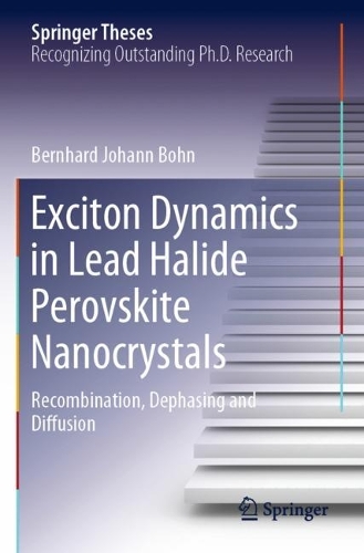 Exciton Dynamics in Lead Halide Perovskite Nanocrystals: Recombination, Dephasing and Diffusion. 2021 ed.