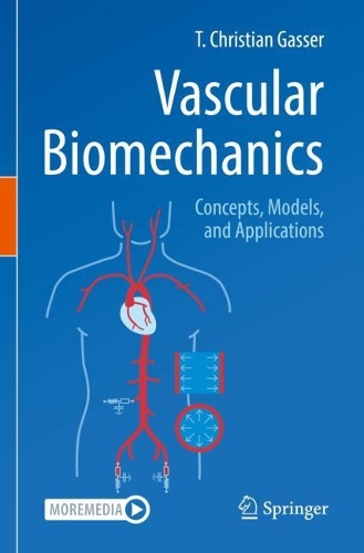Vascular Biomechanics: Concepts, Models, and Applications. 2021 ed.