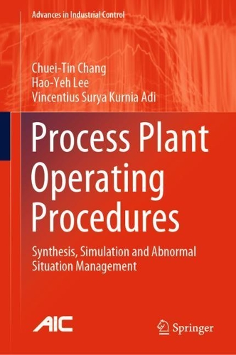 Process Plant Operating Procedures: Synthesis, Simulation and Abnormal Situation Management. 2021 ed.