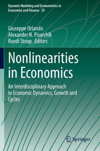 Nonlinearities in Economics: An Interdisciplinary Approach to Economic Dynamics, Growth and Cycles. 2021 ed.