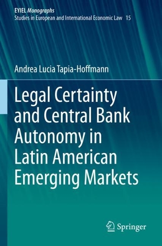 Legal Certainty and Central Bank Autonomy in Latin American Emerging Markets. 2021 ed.
