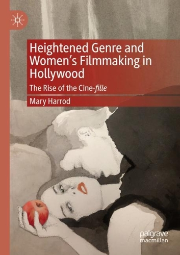 Heightened Genre and Women's Filmmaking in Hollywood: The Rise of the Cine-fille. 2021 ed.