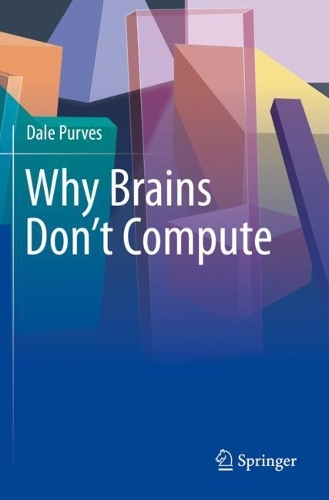 Why Brains Don't Compute. 2021 ed.