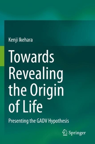 Towards Revealing the Origin of Life: Presenting the GADV Hypothesis. 2021 ed.