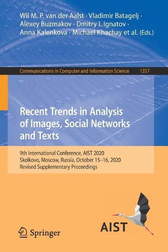 Recent Trends in Analysis of Images, Social Networks and Texts: 9th International Conference, AIST 2020, Skolkovo, Moscow, Russia, October 15-16, 2020 Revised Supplementary Proceedings. 1st ed. 2021
