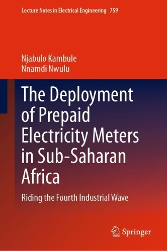 The Deployment of Prepaid Electricity Meters in Sub-Saharan Africa: Riding the Fourth Industrial Wave. 2021 ed.