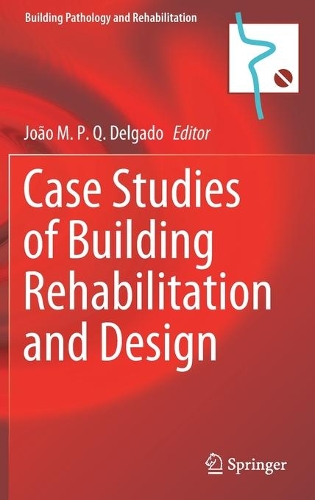 Case Studies of Building Rehabilitation and Design. 2021 ed.