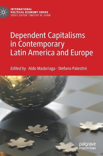 Dependent Capitalisms in Contemporary Latin America and Europe.