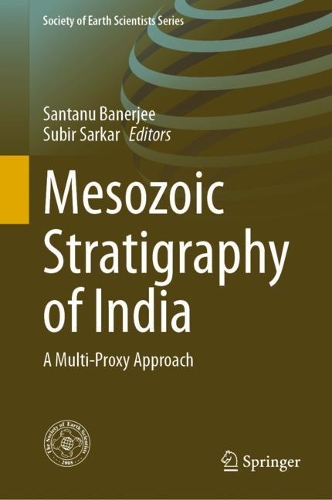 Mesozoic Stratigraphy of India: A Multi-Proxy Approach. 2021 ed.