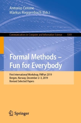 Formal Methods - Fun for Everybody: First International Workshop, FMFun 2019, Bergen, Norway, December 2-3, 2019, Revised Selected Papers. 1st ed. 2021
