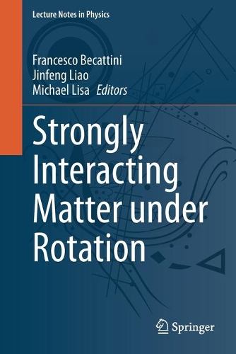 Strongly Interacting Matter under Rotation. 1st ed. 2021