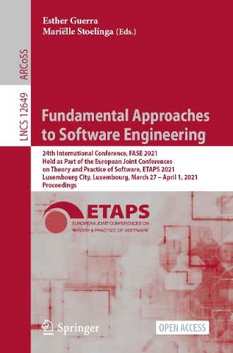 Fundamental Approaches to Software Engineering: 24th International Conference, FASE 2021, Held as Part of the European Joint Conferences on Theory and Practice of Software, ETAPS 2021, Luxembourg City, Luxembourg, March 27 - April 1, 2021, Proceedings. 1st ed. 2021