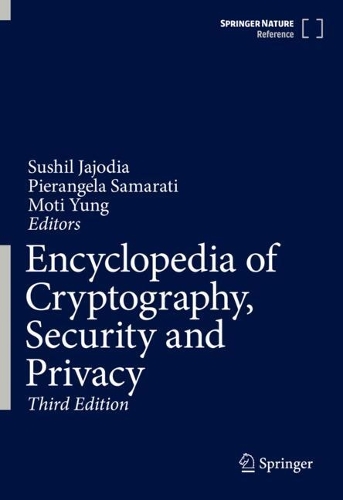 Encyclopedia of Cryptography, Security and Privacy. Third Edition 2025