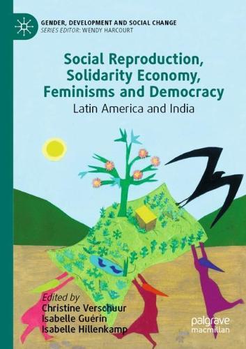 Social Reproduction, Solidarity Economy, Feminisms and Democracy: Latin America and India. 2021 ed.