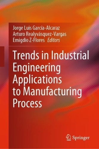 Trends in Industrial Engineering Applications to Manufacturing Process. 2021 ed.