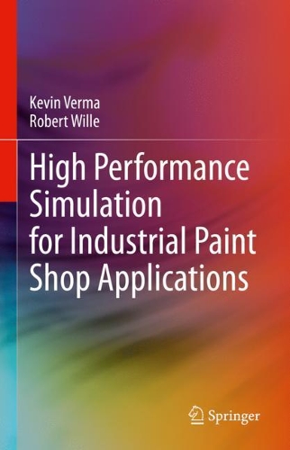High Performance Simulation for Industrial Paint Shop Applications. 2021 ed.