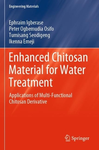 Enhanced Chitosan Material for Water Treatment: Applications of Multi-Functional Chitosan Derivative. 2021 ed.