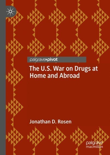 The U.S. War on Drugs at Home and Abroad.