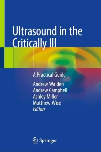 Ultrasound in the Critically Ill: A Practical Guide. 1st ed. 2022