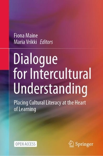 Dialogue for Intercultural Understanding: Placing Cultural Literacy at the Heart of Learning. 1st ed. 2021