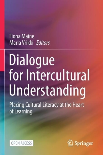 Dialogue for Intercultural Understanding: Placing Cultural Literacy at the Heart of Learning. 1st ed. 2021