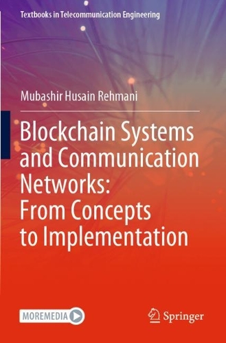 Blockchain Systems and Communication Networks: From Concepts to Implementation. 2021 ed.