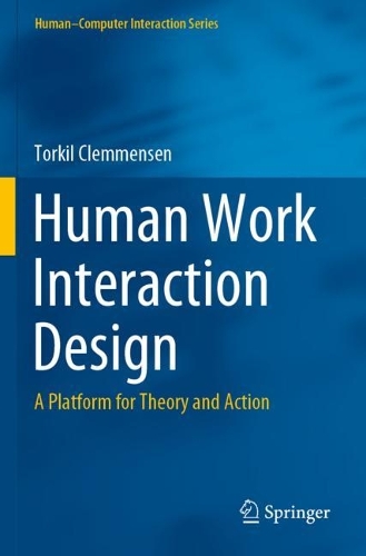 Human Work Interaction Design: A Platform for Theory and Action. 2021 ed.