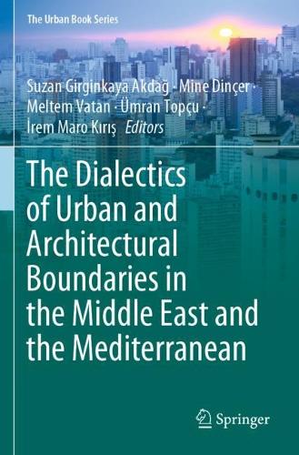 The Dialectics of Urban and Architectural Boundaries in the Middle East and the Mediterranean. 2021 ed.