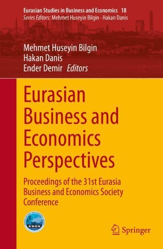 Eurasian Business and Economics Perspectives: Proceedings of the 31st Eurasia Business and Economics Society Conference. 1st ed. 2021