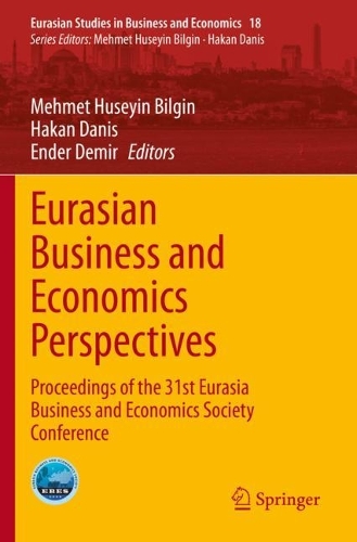 Eurasian Business and Economics Perspectives: Proceedings of the 31st Eurasia Business and Economics Society Conference. 1st ed. 2021