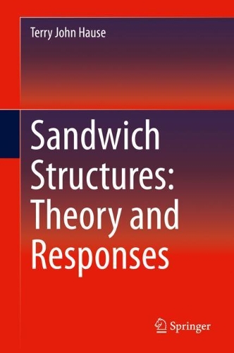 Sandwich Structures: Theory and Responses. 2021 ed.