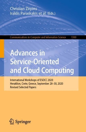 Advances in Service-Oriented and Cloud Computing: International Workshops of ESOCC 2020, Heraklion, Crete, Greece, September 28-30, 2020, Revised Selected Papers. 1st ed. 2021