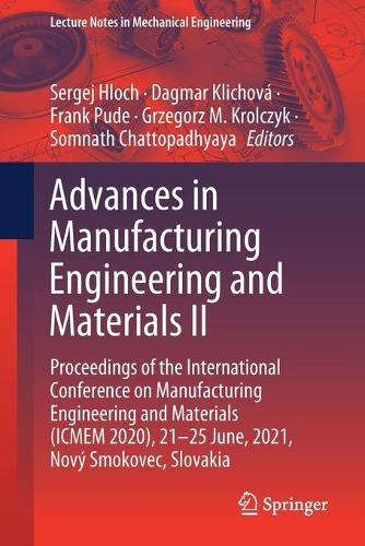 Advances in Manufacturing Engineering and Materials II: Proceedings of the International Conference on Manufacturing Engineering and Materials (ICMEM 2020), 21-25 June, 2021, Novy Smokovec, Slovakia. 1st ed. 2021