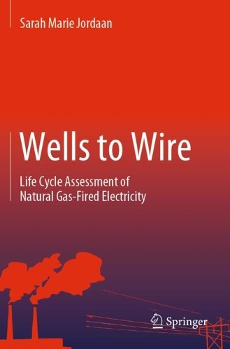Wells to Wire: Life Cycle Assessment of Natural Gas-Fired Electricity. 2021 ed.